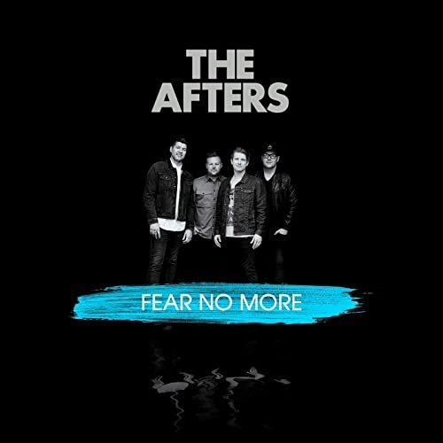 THE AFTERS Offer   “I Will Fear No More” as a Free Download To Help Encourage Those Struggling with Worry and Anxiety