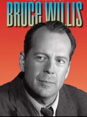 THE FILMS OF BRUCE WILLIS; a must have for fans of this amazing actor and man